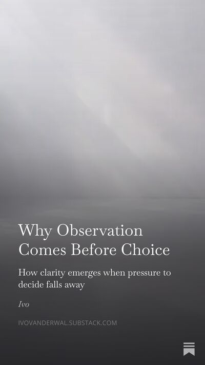 Why Observation Comes Before Choice